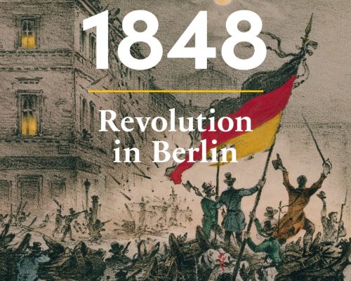 Rüdiger Hachtmann: 1848. Revolution in Berlin